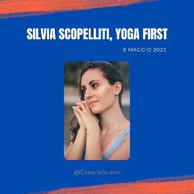 Episode 50: Yoga First, passione a "prima lezione"- con Silvia Scopelliti