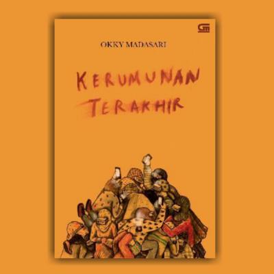 Review Sastra "Kerumunan Terakhir" - Okky Madasari