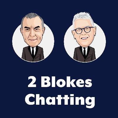 The 2 Blokes Chatting Radio Show - 22 July 2023