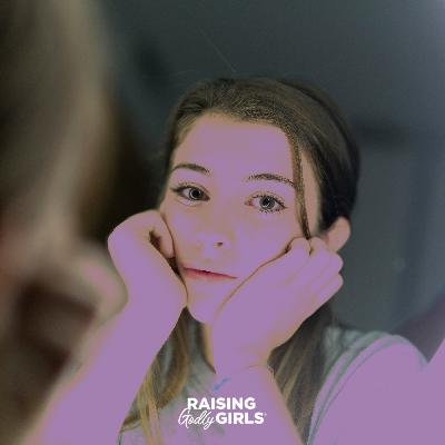 Ep. 321 — Teaching a Girl to Embrace God's Design for her Body Ep. 321 — Teaching a Girl to Embrace God's Design for her Body