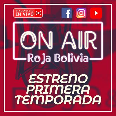 ESTRENO PRIMERA TEMPORADA #RojaBoliviaOnAir