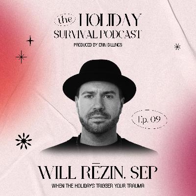 When the Holidays Trigger Your Trauma with Will Rēzin, SEP