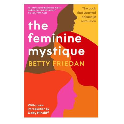 The Feminine Mystique by Betty Friedan The Feminine Mystique by Betty Friedan