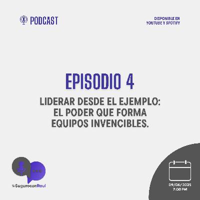 Liderar desde el ejemplo. Episodio 4 SeguroConRaul // Fabian Casique Casas.