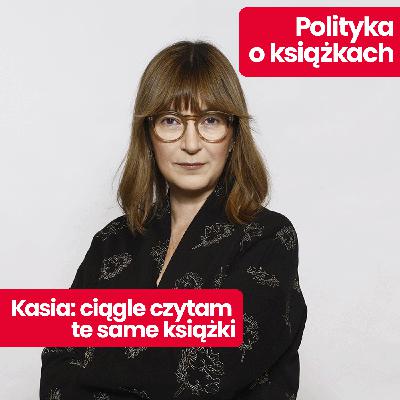 Polityka o książkach: Katarzyna Kasia – książki mojego życia: Marek Aureliusz, Gianni Vattimo i Wicha Polityka o książkach: Katarzyna Kasia – książki mojego życia: Marek Aureliusz, Gianni Vattimo i Wicha