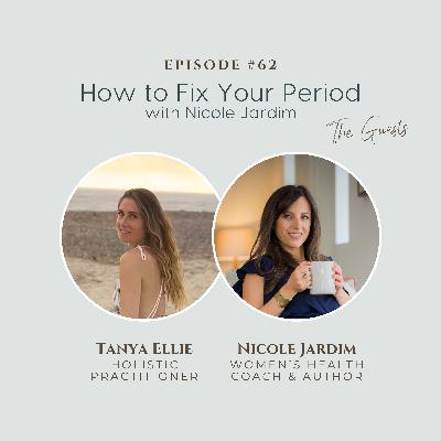 The Guest Series, Ep 1: How to Fix Your Period with Nicole Jardim (Decoding Menstrual Symptoms, Tracking Your Cycle, and the Truth About Birth Control)