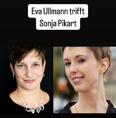 Eva Ullmann fragt Sonja Pikart Eva Ullmann fragt Sonja Pikart