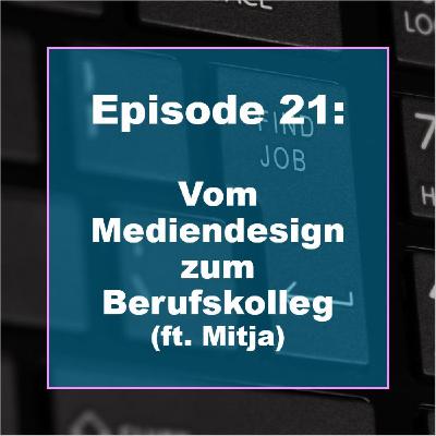 E21: Vom Mediendesign zum Berufskolleg (ft. Mitja)