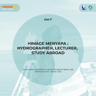 #11 - Himage Menyapa : Hydrographer, Lecturer, Study Abroad