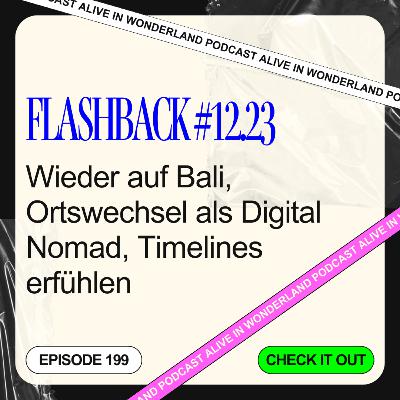 199: Flashback #12.23 • Wieder auf Bali, Ortswechsel als Digital Nomad, Timelines erfühlen
