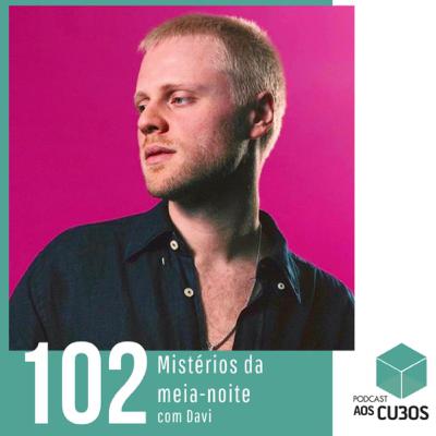 Ep. 102 - Mistérios da meia-noite (com Davi) Ep. 102 - Mistérios da meia-noite (com Davi)