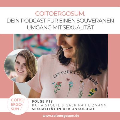 # 18 Krebs und Sexualität - Katja Stolte mit Sabrina Heizmann über Herausforderungen in der Onkologie