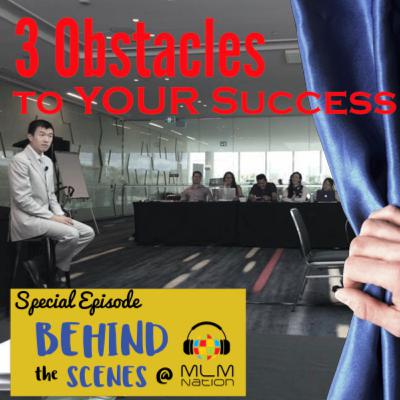 291: Behind the Scenes @ MLM Nation “3 Obstacles to Your Success” 291: Behind the Scenes @ MLM Nation “3 Obstacles to Your Success”