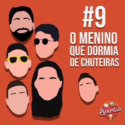 #9 - O Menino Que Dormia de Chuteiras