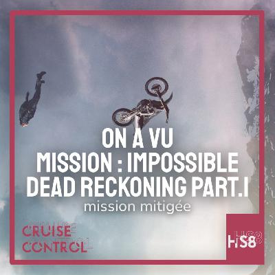 On a vu Mission : Impossible - Dead Reckoning Part.1