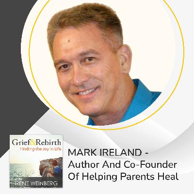 Mark Ireland - Author And Co-Founder Of Helping Parents Heal
