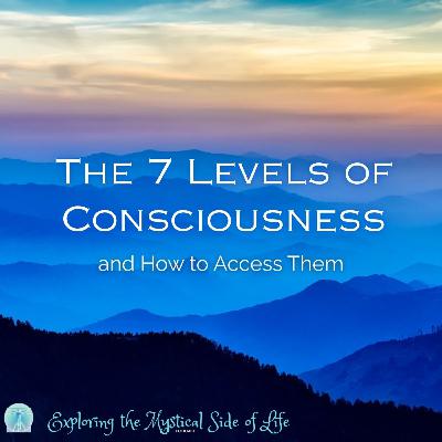 The 7 Levels of Consciousness & How to Access Them