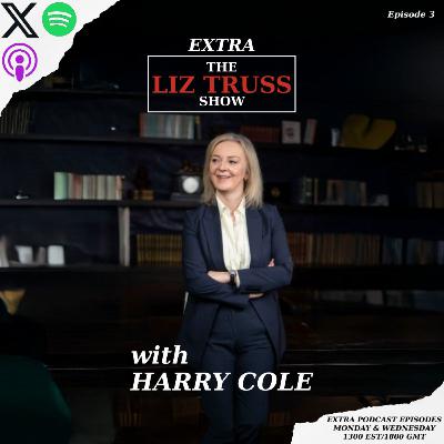 The Liz Truss Show Extra with Harry Cole