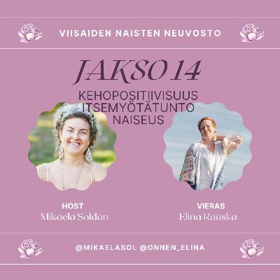 14. Kehopositiivisuus, itsemyötätunto, naiseus – vieraana Elina Raaska 14. Kehopositiivisuus, itsemyötätunto, naiseus – vieraana Elina Raaska
