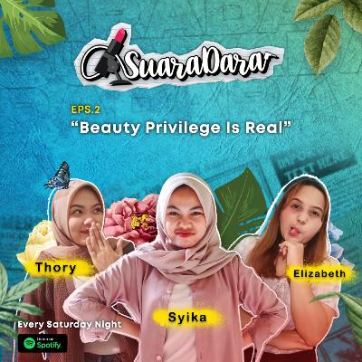 #SUARADARA Eps.2 | Beauty Privilege is Real #SUARADARA Eps.2 | Beauty Privilege is Real