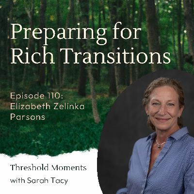 110 - Elizabeth Zelinka Parsons: Preparing for Rich Transitions