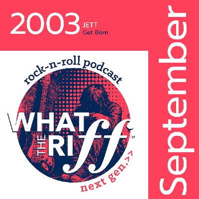 2003 - September: Jet "Get Born"