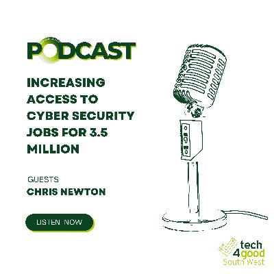 Episode 11 - Increasing access to Cyber Security Jobs for 3.5 million