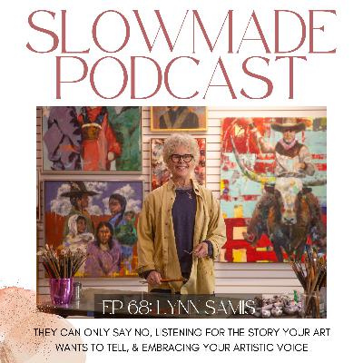 Lynn Samis: They Can Only Say No, Listening for the Story Your Art Wants to Tell, & Embracing Your Artistic Voice