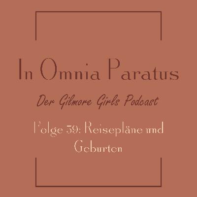 Folge 59: Reisepläne und Geburten - Gilmore Girls S3 E13 (Babyalarm! / Dear Emily and Richard)