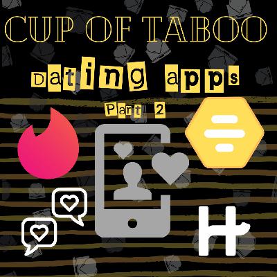 #22, Dating Apps with Deets, Part 2