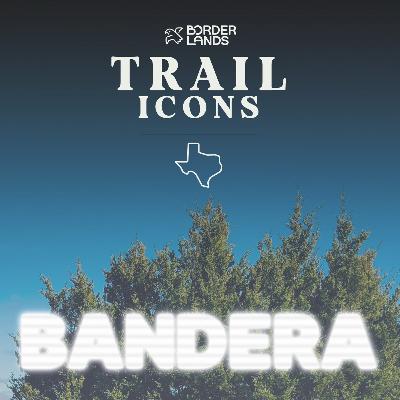 Bandera | No Whiners, Wimps, or Wusses [trail icons: Texas]