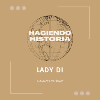 Haciendo Historia - Lady Di Haciendo Historia - Lady Di