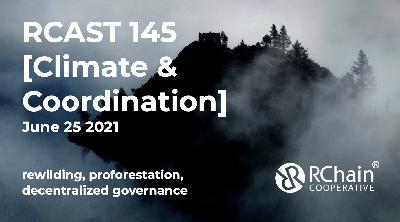 145 rewilding, proforestation, decentralized governance –  [Climate & Coordination] June 25 2021