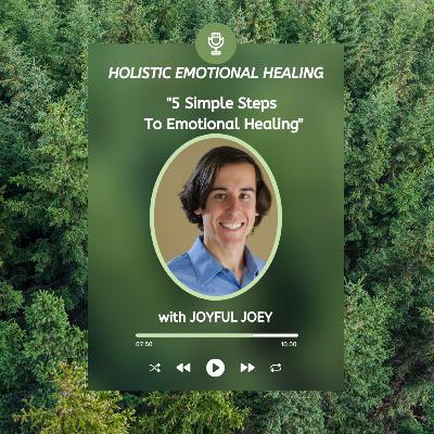 Five Simple Steps To Emotional Healing Five Simple Steps To Emotional Healing