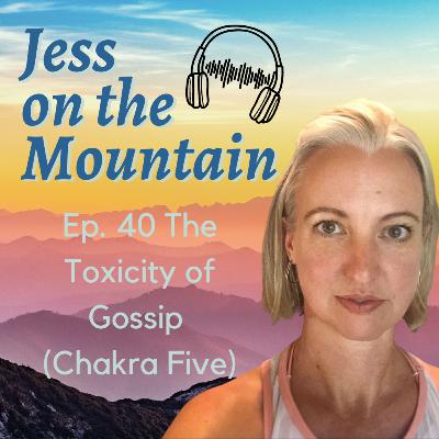 Ep. 40 The Toxicity of Gossip