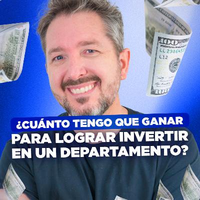 [LIVE 818] ¿CUÁNTO TENGO QUE GANAR PARA LOGRAR INVERTIR EN UN DEPARTAMENTO?