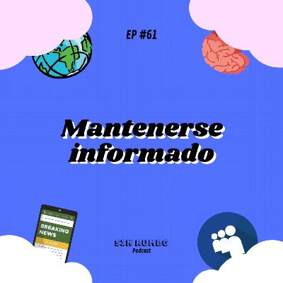 Mantenerse informado - EP #61 Mantenerse informado - EP #61