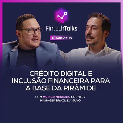 Fintech Talks #110 - Crédito digital e inclusão financeira para a base da pirâmide Fintech Talks #110 - Crédito digital e inclusão financeira para a base da pirâmide