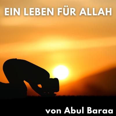 EIN LEBEN FÜR ALLAH Vortrag von Sh. A. Abul Baraa