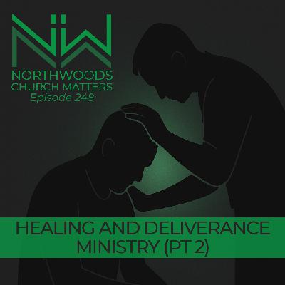 Ep 248 | Healing And Deliverance Ministry, Part 2