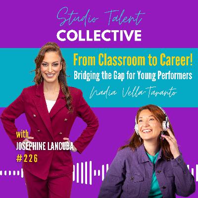 226: From Classroom to Career! Bridging the Gap for Young Performers with Nadia Vella-Taranto