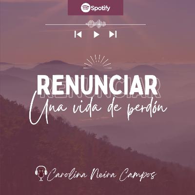 RENUNCIAR: Una vida de perdón RENUNCIAR: Una vida de perdón