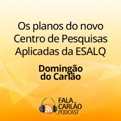 Os planos do novo Centro de Pesquisas Aplicadas da ESALQ | Domingão do Carlão Os planos do novo Centro de Pesquisas Aplicadas da ESALQ | Domingão do Carlão