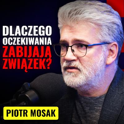 „Powinnaś to zrobić!” Dlaczego to prowadzi prosto do rozstania? Piotr Mosak | Strategiczny Ruch #34