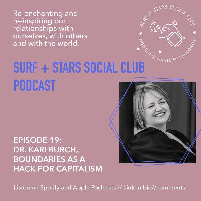 19. Dr. Kari Burch, Boundaries as a Hack for Capitalism