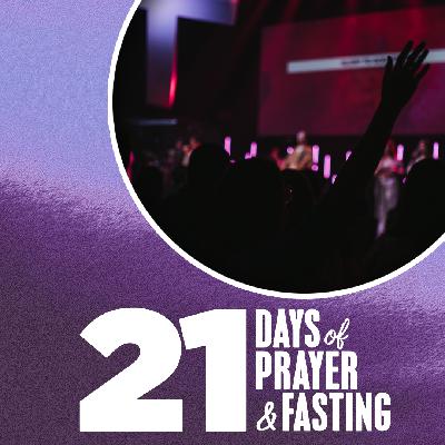 21 Days of Prayer and Fasting Week 3