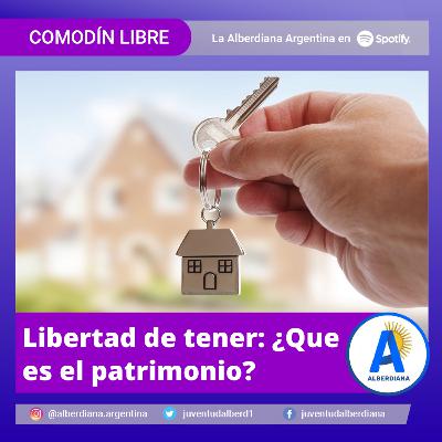 #42: Libertad de tener ¿Que es el patrimonio? #42: Libertad de tener ¿Que es el patrimonio?