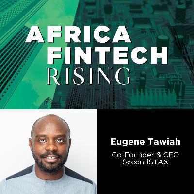 2023 Episode #3: Eugene Tawiah - Co-Founder & CEO, SecondSTAX 2023 Episode #3: Eugene Tawiah - Co-Founder & CEO, SecondSTAX