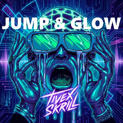 Tivex Skrill - Jump & Glow