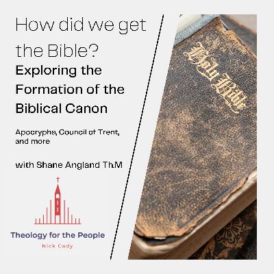 How Did We Get the Bible? Exploring the Formation of the Biblical Canon - with Shane Angland Th.M